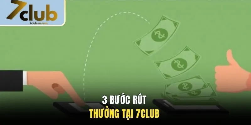 3 bước rút thưởng tại 7CLUB 