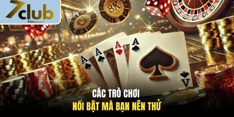 Các trò chơi nổi bật mà bạn nên thử