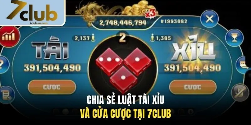 Chia sẻ luật Tài Xỉu và cửa cược tại 7CLUB
