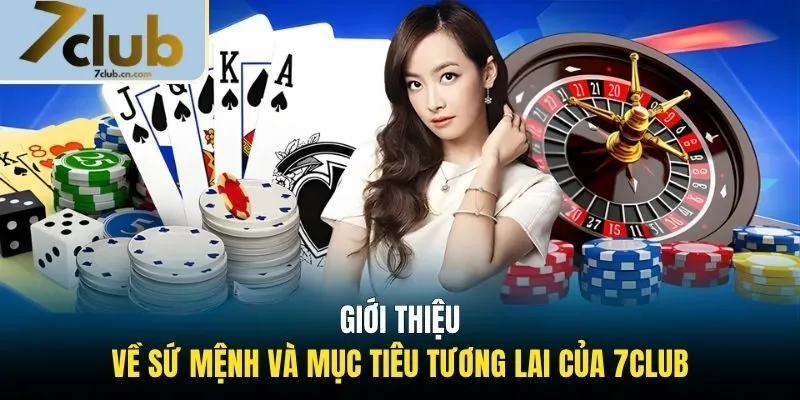Giới thiệu về sứ mệnh và mục tiêu tương lai của 7CLUB