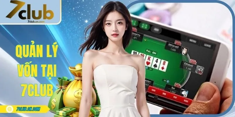 quản lý vốn 7club, chiến lược vốn 7club, kiểm soát ngân sách 7club