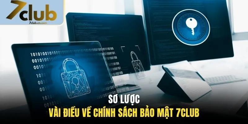 Sơ lược vài điều về chính sách bảo mật 7CLUB