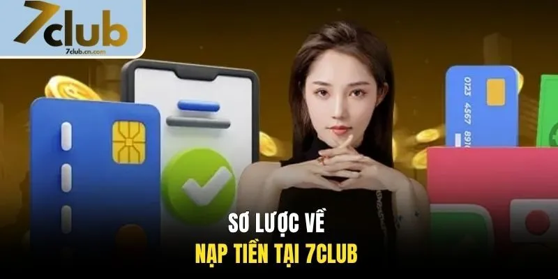 Sơ lược về nạp tiền tại 7CLUB 