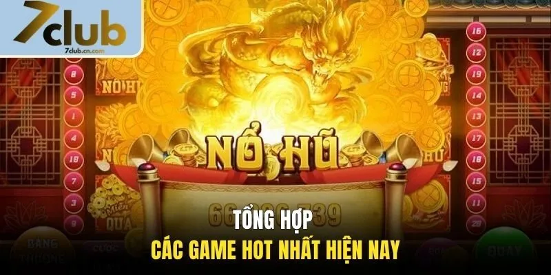 Tổng hợp các game hot nhất hiện nay