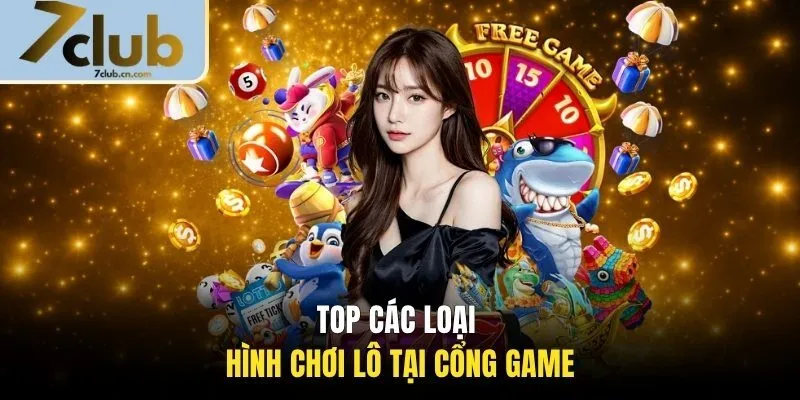 Top các loại hình chơi lô tại cổng game
